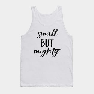 Small but mighty Tank Top